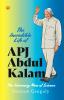 The Incredible Life of APJ Abdul Kalam : The Visionary Man of Science
