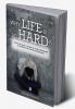 Why Life Is So Hard