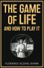 The Game of Life and How to Play It