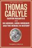 Thomas Carlyle: Sartor Resartus and On Heroes Hero-Worship and the Heroic in History