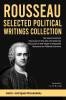 Rousseau Selected Political Writings Collection: The Social Contract Discourse on the Arts and Sciences Discourse on the Origin of Inequality Discourse on Political Economy