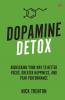 Dopamine Detox: Biohacking Your Way To Better Focus Greater Happiness and Peak Performance