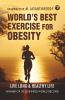 WORLD’S BEST EXERCISE FOR OBESE - LIVE LONG AND HEALTHY LIFE