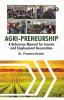 AGRI-PRENEURSHIP - A Reference Manual for Income and Employment Generation