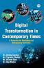 DIGITAL TRANSFORMATION IN CONTEMPORARY TIMES: A PANORAMA FOR RESHAPING AND REIMAGINING THE FUTURE