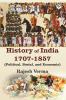 HISTORY OF INDIA 1707-1857 (POLITICAL SOCIAL AND ECONOMIC)