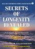 Secrets of Longevity Revealed Vol II