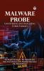Malware Probe: Uncovering and Analyzing Cyber Threats