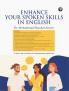 ENHANCE YOUR SPOKEN SKILLS IN ENGLISH