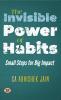 The Invisible Power of Habits: Small Steps For Big Impact