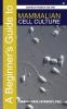 A Beginner's Guide to Mammalian Cell Culture