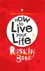 HOW TO LIVE YOUR LIFE
