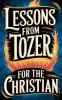 Lessons from Tozer for the Christian