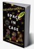 SPACE IN CASE