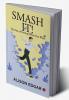 Smash It! : The Art of Getting What You Want