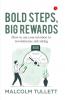 Bold Steps Big Rewards : How to use your intuition to revolutionize risk taking