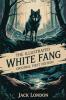 The Illustrated White Fang: Original First Edition