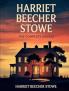 Harriet Beecher Stowe: The Complete Novels