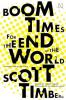 BOOM TIMES FOR THE END OF THE WORLD