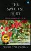 The Sweetest Fruits