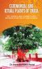 CEREMONIAL AND RITUAL PLANTS OF INDIA: The Shubh-Labh Connections Between Spirituality And Science