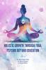 HOLISTIC GROWTH THROUGH YOGA PSYCHOLOGY AND EDUCATION