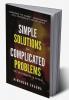 Simple Solutions for Complicated Problems
