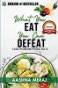 What You Eat You Can Defeat : A Guide For Enriching Personal Health
