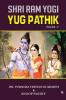 Shri Ram Yogi The Yug Pathik