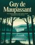 Guy de Maupassant: The Complete Novels and Short Stories + A Biography of the Author (The Greatest Writers of All Time)