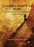 Compassion’s Way: Ancient Wisdom For Modern Fulfillment