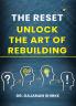 THE RESET UNLOCK THE ART OF REBUILDING