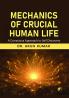 Mechanics Of Crucial Human Life: A Conscious Approach To Self Discovery