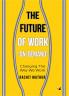 THE FUTURE OF WORK '' ON-DEMAND'' : Changing The Way We Work