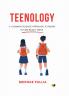 TEENOLOGY: A COMMON SCIENCE APPROACH TO RISING FUTURE READY TEENS