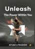 Unleash the Power Within You
