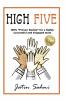 HIGH FIVE: 100 % “PROVEN RECIPE” FOR A HIGHLY SUCCESSFUL AND ENGAGED TEAM