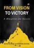 FROM VISION TO VICTORY: A Blueprint for Success