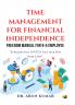 TIME MANAGEMENT FOR FINANCIAL INDEPENDENCE: Freedom Manual For 9-5 Employee