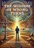 THE WISDOM OF WRONG TURNS