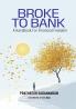 Broke To Bank: A Handbook for Financial Freedom