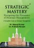 STRATEGIC MASTERY: Navigating the Dynamics of Strategic Management