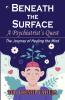 Beneath The Surface:A phychiatrist's QuestThe journey of healing the mind