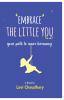 Embrace the little you: YOUR PATH TO INNER HARMONY