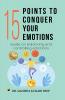 15 Points To Conquer Your Emotions: Guide On Balancing and Controlling Emotions