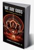 WE ARE GODS: WHERE MYTHOLOGY MEETS SCI-FI