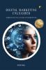 DIGITAL MARKETING UNLEASHED: Embracing The Future Of Marketing