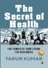 The Secret Of Health: The Complete Short Guide for Beginners
