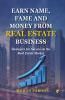 Earn Name Fame and Money from Real Estate Business: Strategies for Success in the Real Estate Market