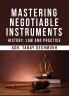 Mastering Negotiable Instruments: History Law and Practice